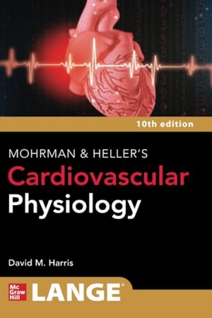 Harris, David. LANGE Mohrman and Heller's Cardiovascular Physiology, Tenth Edition. McGraw-Hill Education, 2023.