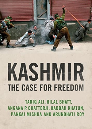 Roy, Arundhati / Mishra, Pankaj et al. Kashmir - The Case for Freedom. Verso, 2011.