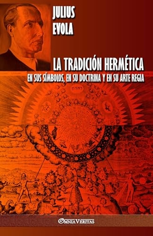 Evola, Julius. La Tradición Hermética - En sus símbolos, en su doctrina y en su Arte Regia. Omnia Veritas Ltd, 2021.