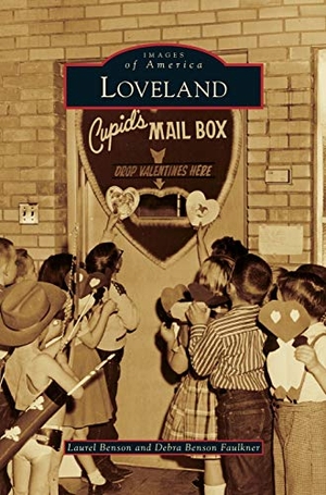 Benson, Laurel / Debra Benson Faulkner. Loveland. Arcadia Publishing Library Editions, 2012.
