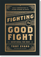Fighting the Good Fight Devotional for Men