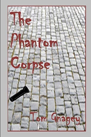 Gnagey, Tom. Phantom Corpse. Independently Published, 2017.