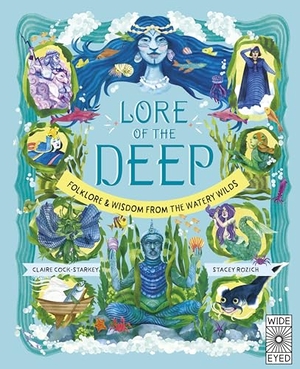 Cock-Starkey, Claire. Lore of the Deep - Folklore & Wisdom from the Watery Wilds. Quarto Publishing PLC, 2024.