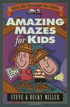 Miller, Steve / Becky Miller. Amazing Mazes for Kids. Harvest House Publishers, 1998.