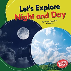 Waxman, Laura Hamilton. Let's Explore Night and Day. Lerner Publishing Group, 2021.