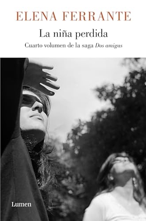 Ferrante, Elena. Dos amigas 4. La niña perdida. Editorial Lumen, 2016.