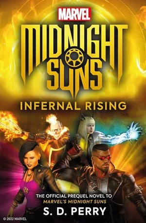 Perry, S. D.. Marvel's Midnight Suns: Infernal Rising. Titan Books Ltd, 2022.