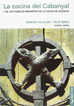 Bens i Carrión, Felip / Marisa Villalba Gallart. La cocina del Cabanyal : y de los pueblos marineros de la ciudad de Valencia. Llibres de la Drassana, 2014.