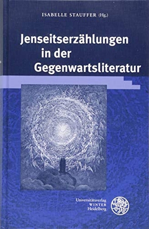 Stauffer, Isabelle (Hrsg.). Jenseitserzählungen in der Gegenwartsliteratur. Universitätsverlag Winter GmbH, 2018.