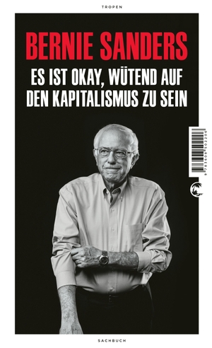 Sanders, Bernie. Es ist okay, wütend auf den Kapitalismus zu sein - 'Das Buch der Stunde' DER SPIEGEL. Tropen, 2023.