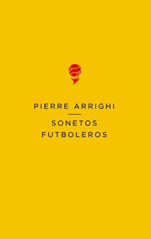 Arrighi, Pierre. Sonetos futboleros. Books on Demand, 2020.