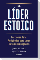 El Líder Estoico / The Stoic Leader: Ancient Lessons to Succeed in Business