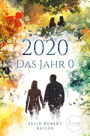 Keller, Felix R.. 2020 - Das Jahr 0. Die Informationslücke, 2025.