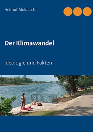 Moldaschl, Helmut. Der Klimawandel - Ideologie und Fakten. Books on Demand, 2019.