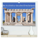 Die Architektur des alten Griechenlands (hochwertiger Premium Wandkalender 2025 DIN A2 quer), Kunstdruck in Hochglanz
