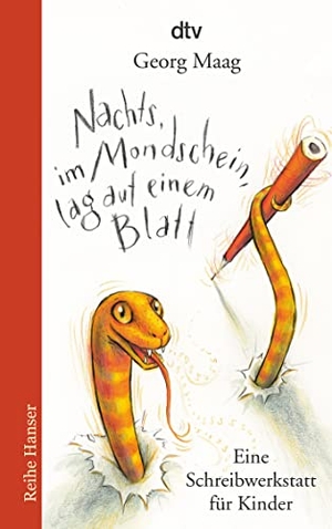Maag, Georg. Nachts, im Mondschein, lag auf einem Blatt - Eine Schreibwerkstatt für Kinder. dtv Verlagsgesellschaft, 2009.