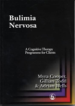 Wells, Adrian / Todd, Gillian et al. Bulimia Nervosa - A Cognitive Therapy Programme for Clients. Jessica Kingsley Publishers, 2000.