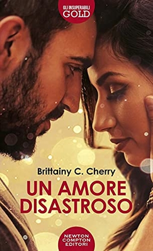 Cherry, Brittainy C.. Un amore disastroso. Newton Compton Editori, 2021.