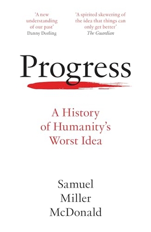 Miller McDonald, Samuel. Progress - A History of Humanity's Worst Idea. Harper Collins Publ. UK, 2026.
