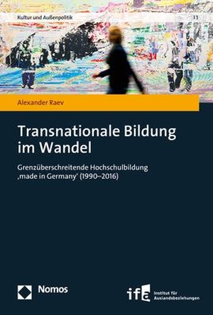 Raev, Alexander. Transnationale Bildung im Wandel - Grenzüberschreitende Hochschulbildung ,made in Germany' (1990-2016). Nomos Verlagsges.MBH + Co, 2020.