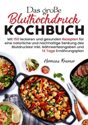 Krämer, Hermine. Das große Bluthochdruck Kochbuch - 150 gesunde & salzarme Rezepte zur natürlichen Blutdruckunterstützung - inkl. 14-Tage-Ernährungsplan & Nährwertangaben. Lucid Page Media, 2025.