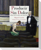 Producir sin dolor : producción teatral para hedonistas