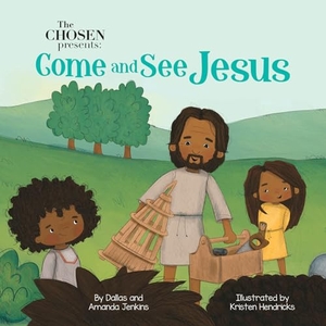 Jenkins, Amanda / Dallas Jenkins. The Chosen Presents: Come and See Jesus. David C Cook, 2024.