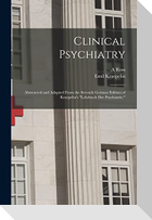 Clinical Psychiatry: Abstracted and Adapted From the Seventh German Edition of Kraepelin's "Lehrbuch der Psychiatrie."