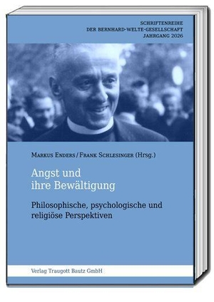 Enders, Markus / Frank Schlesinger (Hrsg.). Angst und ihre Bewältigung - Philosophische, psychologische und religiöse Perspektiven. Bautz, Traugott, 2026.