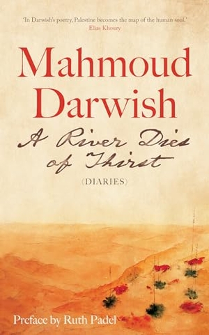 Darwish, Mahmoud. A River Dies of Thirst - Diaries. Turnaround Pub. Serv. Ltd, 2024.