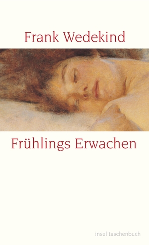 Wedekind, Frank. Frühlingserwachen - Eine Kindertragödie - Geschrieben Herbst 1890 bis Ostern 1891. Insel Verlag GmbH, 2005.