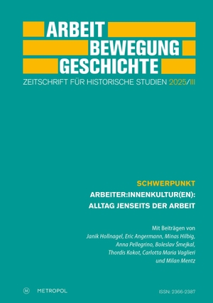 Im Auftrag des Fördervereins für Forschungen zur Geschichte der Arbeiterbewegung e. V. (Hrsg.). Arbeit - Bewegung - Geschichte - Zeitschrift für Historische Studien III/2025. Metropol Verlag, 2025.