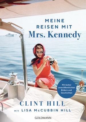 Hill, Clint / Lisa McCubbin Hill. Meine Reisen mit Mrs. Kennedy - - Mit bisher unveröffentlichten Bildern und Geschichten. Goldmann TB, 2023.
