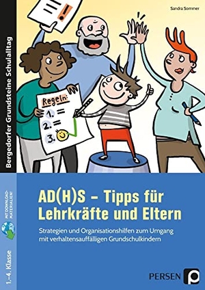 Sommer, Sandra. AD(H)S - Tipps für Lehrkräfte und Eltern - Strategien und Organisationshilfen zum Umgang mit verhaltensauffälligen Grundschulkindern (1. bis 4. Klasse). Persen Verlag i.d. AAP, 2021.