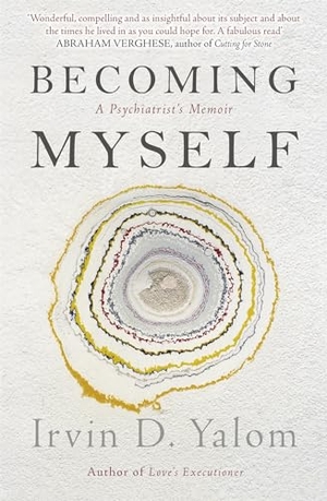 Yalom, Irvin D.. Becoming Myself - A Psychiatrist's Memoir. Little, Brown Book Group, 2017.