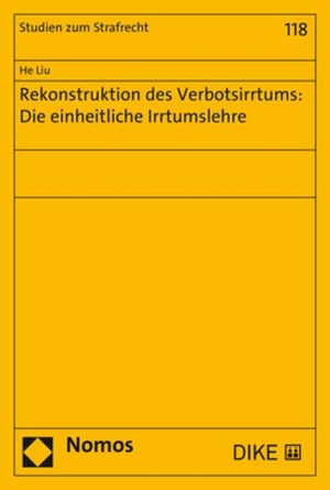 Liu, He. Rekonstruktion des Verbotsirrtums: Die einheitliche Irrtumslehre. Nomos Verlags GmbH, 2023.