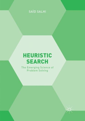 Salhi, Saïd. Heuristic Search - The Emerging Science of Problem Solving. Springer International Publishing, 2018.