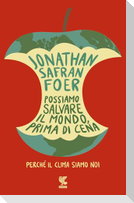 Possiamo salvare il mondo, prima di cena. Perché il clima siamo noi