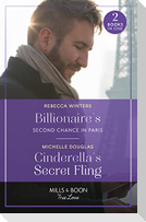 Billionaire's Second Chance In Paris / Cinderella's Secret Fling