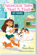 The Fintastical Tales of Mari A. Fisch #3: Pet Peeves