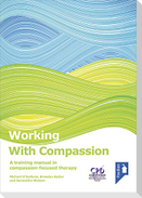 Working with Compassion: A Training Manual in Compassion-Focused Therapy