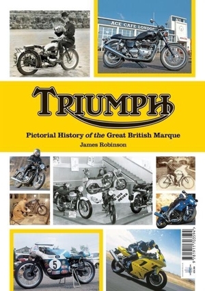 Robinson, James. Triumph a Pictorial history of a great british Marque. Mortons Media Group, 2024.