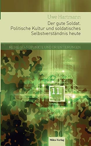 Hartmann, Uwe. Der gute Soldat - Politische Kultur und soldatisches Selbstverständnis heute. Miles-Verlag, 2018.