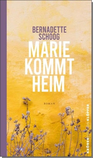 Bernadette, Schoog. Marie kommt heim - Roman. Kroener Alfred GmbH + Co., 2022.