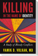 Killing in the Name of Identity: A Study of Bloody Conflicts