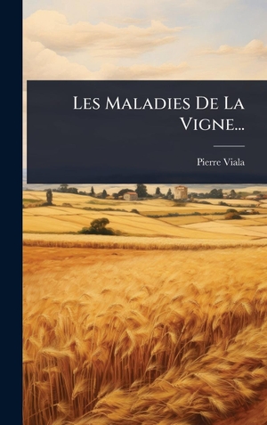 Viala, Pierre. Les Maladies De La Vigne.... Tradd Street Press, 2025.