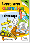 Lass uns ausmalen - Mein Ausmalbuch ab 2 - Fahrzeuge
