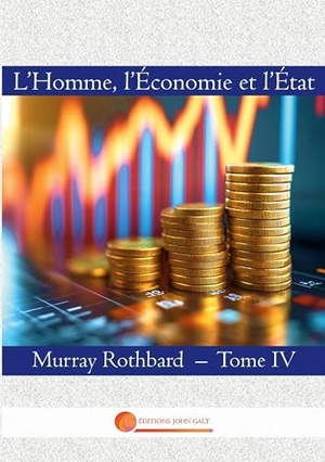 Rothbard, Murray. L'Homme, l'Economie et l'Etat - Tome IV. SAS Editions John Galt, 2026.