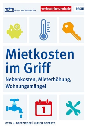 Bretzinger, Otto N. / Ulrich Ropertz. Mietkosten im Griff - Nebenkosten, Mieterhöhung, Wohnungsmängel. Verbraucherzentrale NRW, 2022.