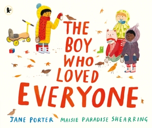 Porter, Jane. The Boy Who Loved Everyone. Walker Books Ltd., 2020.